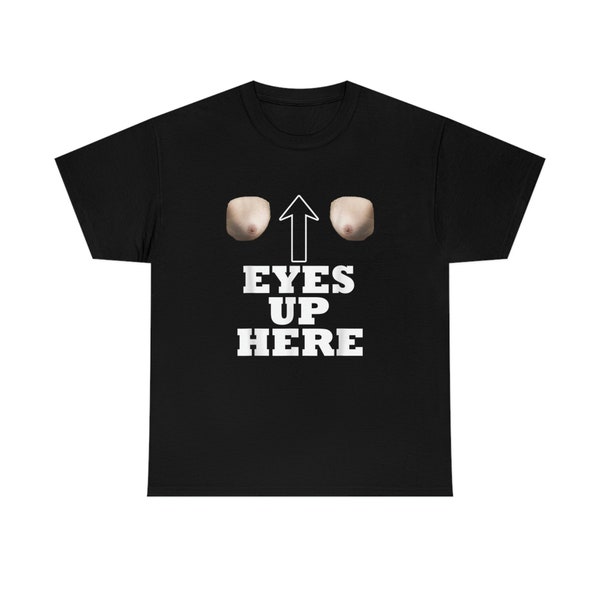My Eyes Are up Here T Shirt Etsy