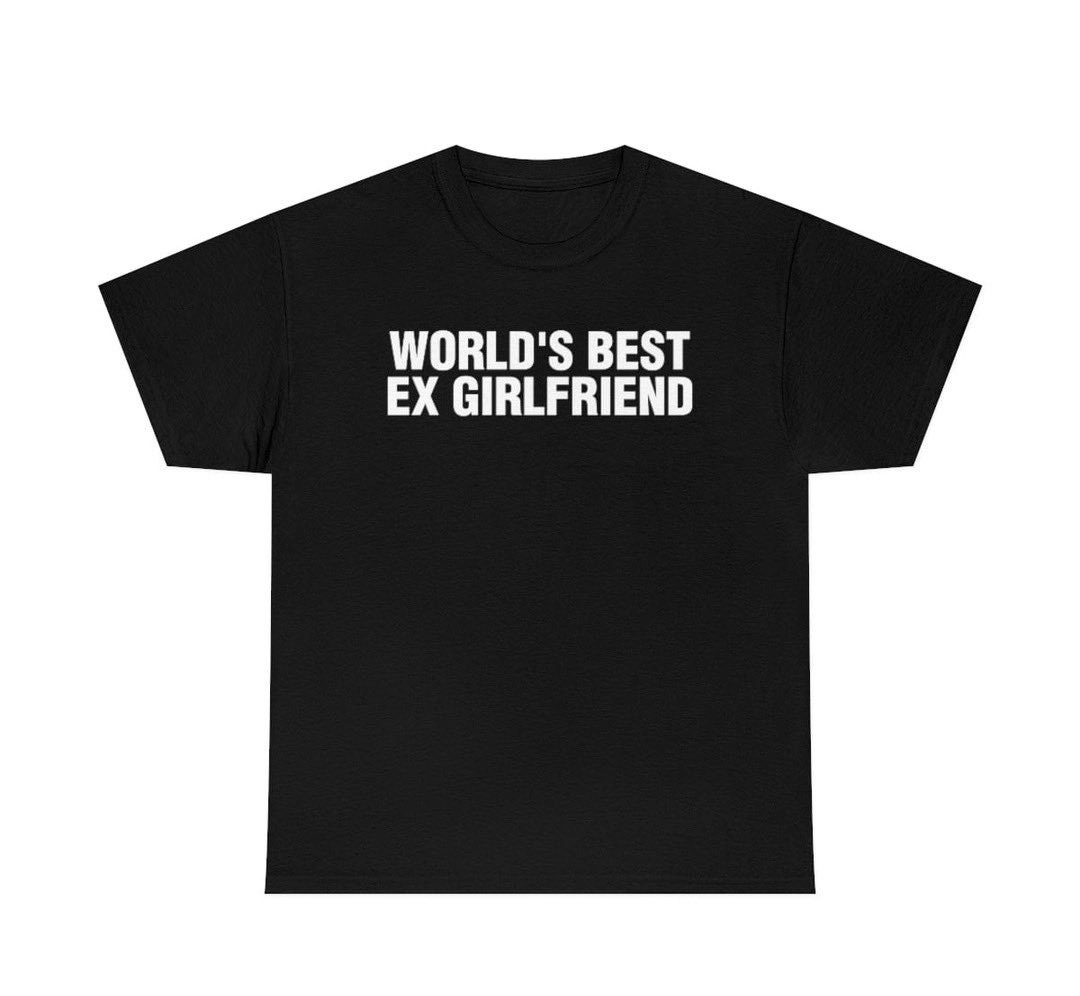 World's Best Ex Girlfriend Shirt Etsy