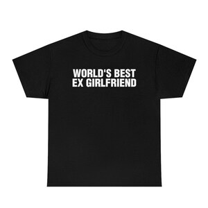 World&#39;s best ex girlfriend shirt