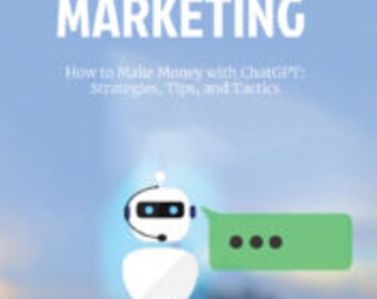 How to Make Money with ChatGPT: Strategies, Tips and Tactics
