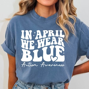Autism Awareness Shirt: In April We Wear Blue