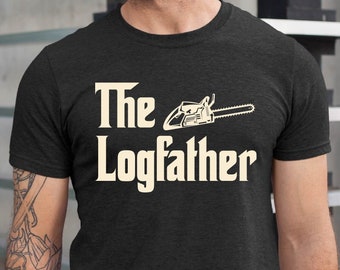 The Logfather Dad Shirt, Lumberjack Uncle Shirt, Wood Lover Dad T-shirt, Wood Dad T-shirt, Lumberjack Husband Tshirt, Father's Day Shirt