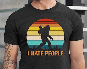 I Hate People Shirt, Funny Bigfoot T-Shirt, I Hate People Bigfoot Tee, Bigfoot Lover Tshirt, Bassquatch Bigfoot Tee