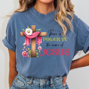 Faith Shirt,There is Power in The Name of Jesus Shirt, Faith Cross Shirt, Christian Gift, Faith Cross, Vertical Cross, Jesus Gift