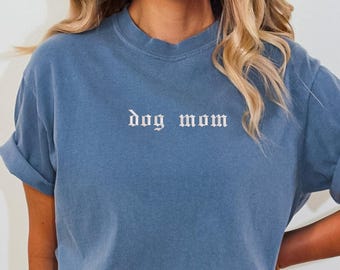Comfort Colors Embroidered Dog Mom Shirt: 100% Cotton Tee