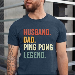 Husband Daddy Ping Pong Legend Shirt, Ping Pong Dad Tee, Ping Pong Husband Tshirt, Father&#39;s Day Tshirt, Ping Pong Uncle Gift