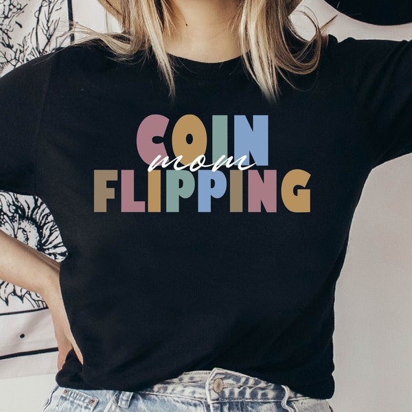 Coin Flipping Mom Shirt, Coin Flipping Mom Gift, Mother's Day Tshirt, Gift for Coin Flipping, Coin Flipping Momma, Coin Flipping Wife Tee