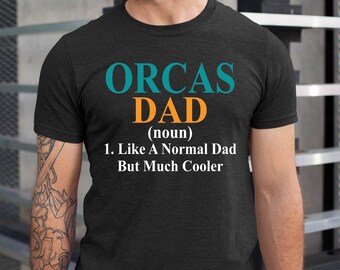 Orcas Dad T-Shirt: Funny Whale Lover Gift