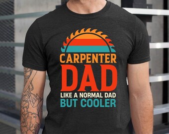 Carpenter Dad Shirt, Carpenter Gifts for Men, Handyman Father's Day Shirt, Carpentry Dad Christmas Men's Gifts for Him, Father's Day Tee
