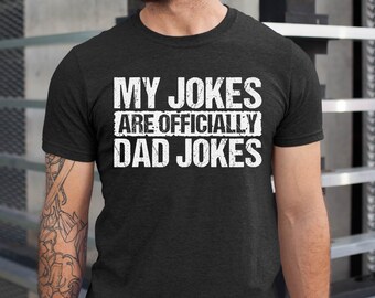 My Jokes are Officially Dad Jokes Shirt, Funny Shirt Men, Funny Gift for Dad, Father's Day Gift, Officially Son Gift, Dad Gift From Wife