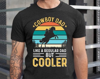Cooler Cowboy Dad Shirt: Western Father's Day Tee