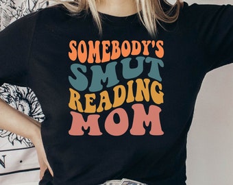Smut Reading Mom T-Shirt: Booktok Reader Tee