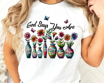 Floral Christian Shirt: God Says You Are, Inspirational Bible Verse