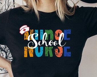 School Nurse T-Shirt: Colorful Graphic Tee, Nurse Appreciation Gift