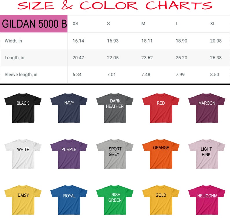 May include: Size and color chart for Gildan 5000 B t-shirts. The chart shows the width, length, and sleeve length in inches for sizes XS, S, M, L, and XL. The chart also shows 15 different t-shirt colors, including black, navy, dark heather, red, maroon, white, purple, sport grey, orange, light pink, daisy, royal, Irish green, gold, and heliconia.
