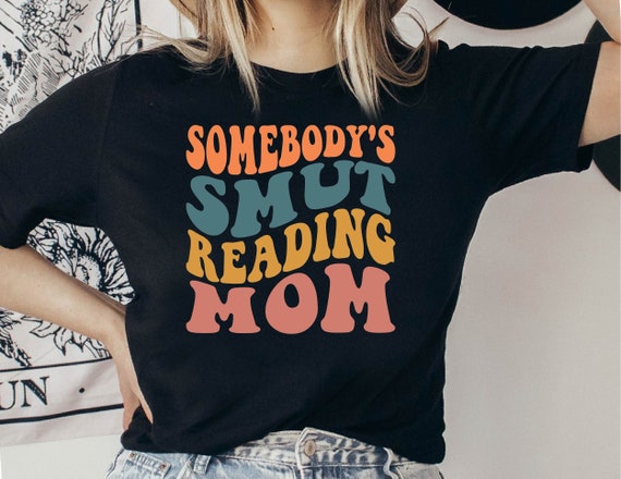 Smut Reading Mom T-Shirt: Booktok Reader Tee