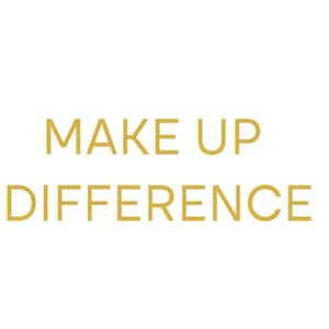 May include: The words "MAKE UP DIFFERENCE" are displayed in a gold color on a white background. The text is centered and in a sans-serif font.