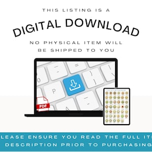May include: A digital download graphic with a laptop computer and a PDF icon. The laptop screen shows a keyboard with a blue download arrow button. The text "THIS LISTING IS A DIGITAL DOWNLOAD NO PHYSICAL ITEM WILL BE SHIPPED TO YOU" is displayed above the laptop. The text "PLEASE ENSURE YOU READ THE FULL ITEM DESCRIPTION PRIOR TO PURCHASING" is displayed below the laptop.