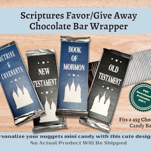 May include: Printable chocolate bar wrappers featuring different scriptures from the Book of Mormon, Doctrine and Covenants, New Testament, and Old Testament. The wrappers are designed to fit a 45g chocolate bar.