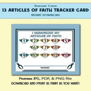 May include: A printable tracker card for learning the 13 Articles of Faith. The card has a blue border and features a grid of 13 circles with numbers 1 through 13. Each circle has a different colour. The card also has a space for a name.