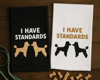 Funny Poodle Kitchen Towel | "I Have Standards" Dog Decor