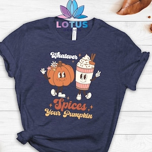 Whatever Spices Your Pumpkin T-Shirt, Funny Autumn Pumpkin Tee, Jack-o-Lantern Tee, Spicy Pumpkin Sweatshirt, Cute Thanksgiving Pumpkin Tee