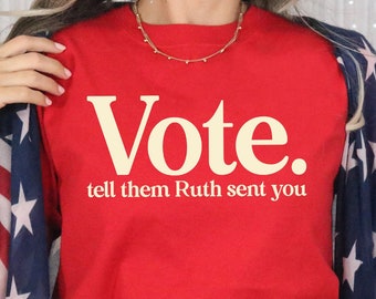 Vote Tell Them Ruth Sent You Shirt, Feminist T-Shirt, Woman Day Shirt, RBG T-Shirt, Democrat T-Shirt, Women Rights Shirt, Social Justice Tee
