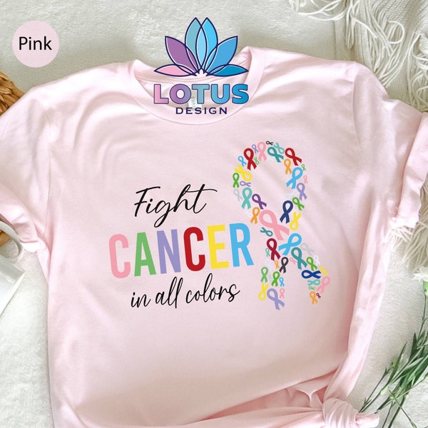 Fight Cancer In All Colors T-Shirt, Motivational Tee, Awareness Tee, Early Detection Tee, Medical Attention, All Cancer Ribbons Sweatshirt