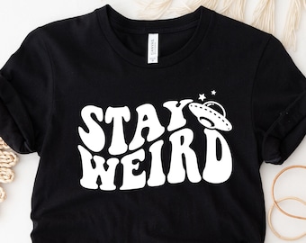 Stay Weird T-Shirt, Introvert Shirt, Socially Awkward Tee, Weird Sweatshirt, Funny Shirt for Her, Sarcastic Shirt, Motivational Tee For Him
