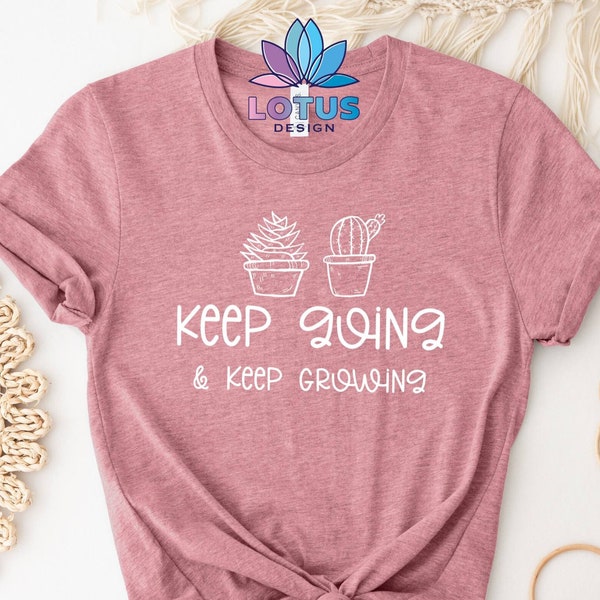 Keep Going T-Shirt, Pflanzenliebhaber Sweatshirt, niedliches Gärtner-T-Shirt, motivierendes Gartentherapie-T-Shirt, Naturliebhaber-T-Shirt