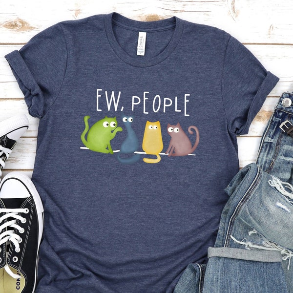 Ew People T-Shirt, Funny Cats Shirt, Cute Cat Tee, Gift For Cat Lover, Loyal Cat Sweat, Gift For Kids, Pet Lover Tee, Cute  Domestic Cat Tee