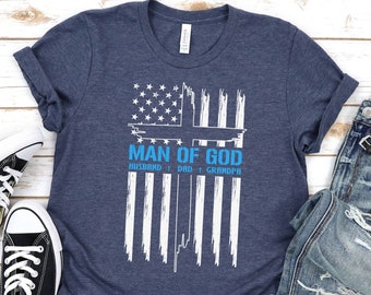 Man Of God T-Shirt Husband Dad Grandpa Tee, Christian Man Sweat, Cute Gift For Daddy, Gift For Grandpa, Cute USA Flag Tee, Brave Father Tee