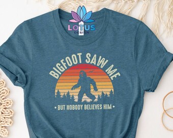 Bigfoot Saw Me T-Shirt, Nobody Believes Him Tee, Sasquatch Shirt, Legendary Humanoid Creature, Jungle Creature, Pacific Creature Sweatshirt