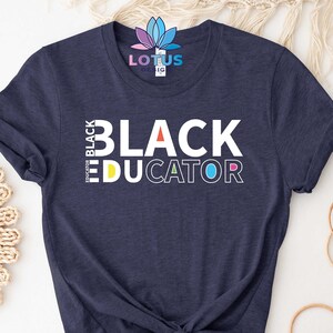 Black Educator Shirt, Teacher Shirt, Black Teacher Gift Shirt, Shirt For Black Teacher, Inspirational Black People Shirt, Black Pride Tee image 1