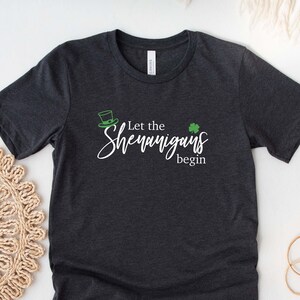 Let The Shenanigans T-Shirt, Shenanigan Begin T-Shirt, St Patrick&#39;s Day T-Shirt, Shamrock T-Shirt, St Paddys Day T-Shirt, Irish T-Shirt