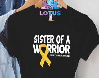 Childhood Cancer Awareness Shirt, Sister Of A Warrior Shirt, Childhood Cancer Shirt, Motivational Tee, Gold Ribbon Shirt, Cancer Support Tee