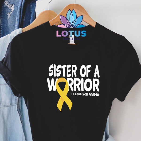 Childhood Cancer Awareness Shirt, Sister Of A Warrior Shirt, Childhood Cancer Shirt, Motivational Tee, Gold Ribbon Shirt, Cancer Support Tee