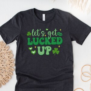 Let&#39;s Get Lucked Up Shirt, Irishmen Shirt, St. Patrick Day Shirt, Luck Of The Irish, Drinking Shirt, Shamrock Tees, St Patty&#39;s Shirt