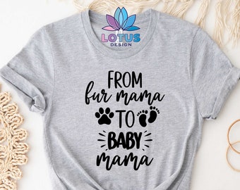 From Fur Mama To Baby Mama T-Shirt, Pregnancy Reveal T-Shirt, New Mom Gift T-Shirt, Maternity T-Shirt, Pregnancy T-Shirt, Mothers Day Shirt