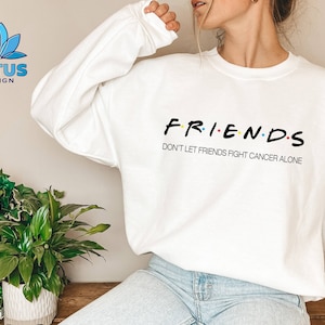 Camiseta de amigos del cáncer, no dejes que los amigos luchen solos contra el cáncer, camiseta de lucha contra el cáncer, sudor de sobreviviente del cáncer, camiseta de concientización, guerrero del cáncer imagen 4