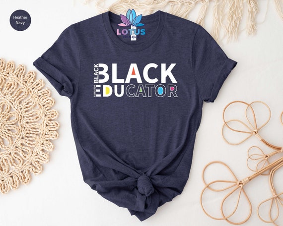 Black Educator Shirt, Teacher Shirt, Black Teacher Gift Shirt, Shirt For Black Teacher, Inspirational Black People Shirt, Black Pride Tee