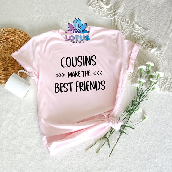 Cousins Make the Best Friends Shirt Cute Cousin Shirt Cousin