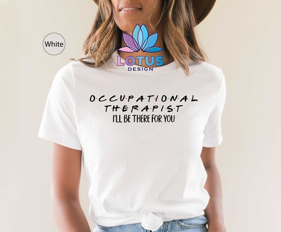 Therapist I'll Be There For You T-Shirt Therapist I'll Be There For You T-Shirt