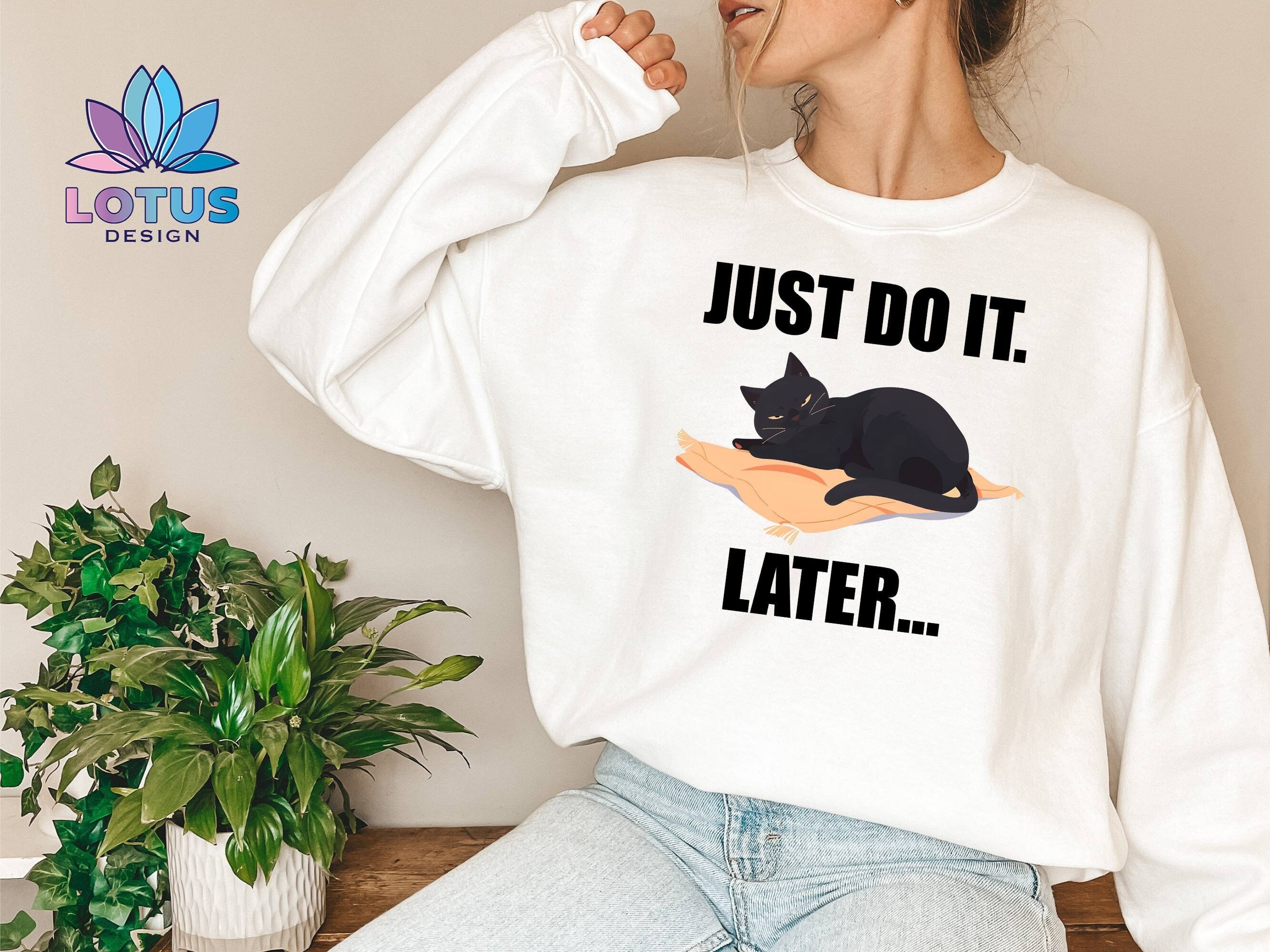 Just do it later sweatshirt hotsell