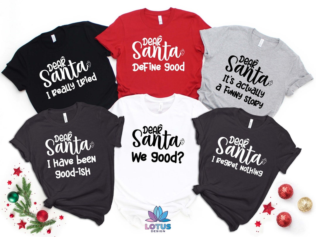 Funny Christmas Sayings, Christmas Friends Shirts, Dear Santa Shirts ...