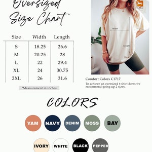 May include: Size chart for an oversized t-shirt dress with measurements in inches. The chart shows the width and length of the shirt in sizes S, M, L, XL, and 2XL. The chart also includes a note that to achieve an oversized t-shirt dress, it is recommended to go up two sizes. The chart is accompanied by a photo of a woman wearing a beige oversized t-shirt dress. The chart also shows the available colors for the t-shirt dress: Yam, Navy, Denim, Moss, Bay, Ivory, White, Black, and Pepper.