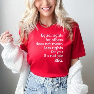 Equal Rights Shirt, RBG Sayings Tee, Citizen Rights Tee, Women's Rights Tee, Feminist Shirt, RBG Shirt, Activist Shirt, Rights Advocate Tee image 2