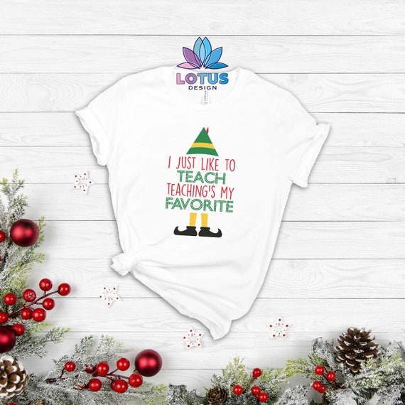 Cute Teacher Elf Christmas T-Shirt | I Just Like To Teach Cute Teacher Elf Christmas T-Shirt | I Just Like To Teach