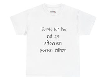 Funny 'Not An Afternoon Person' Graphic T-Shirt - Sarcastic Tee