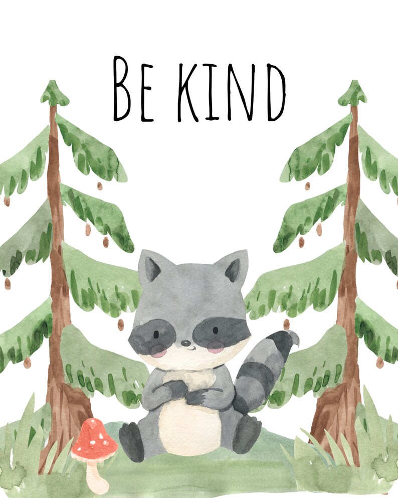 May include: Watercolor illustration of a cute raccoon sitting in a forest with two pine trees and a red mushroom. The text "BE KIND" is written above the raccoon.